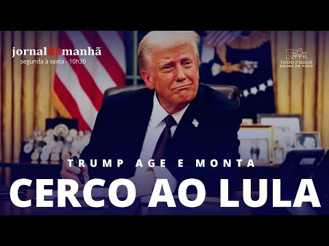 TRUMP AGE E MONTA CERCO AO PRESIDENTE LULA E SEU GOVERNO - 14/02/25
