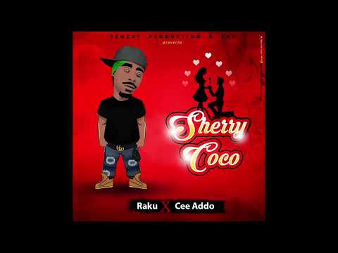 Raku X Cee Addo - Sherry Coco