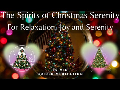 🎄The Spirits of Christmas Serenity 🌟: A  Holiday Guided meditation for Relaxation, Joy and Serenity