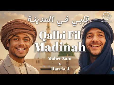 Maher Zain & Harris J - Qalbi Fil Madinah | Lyrics Video