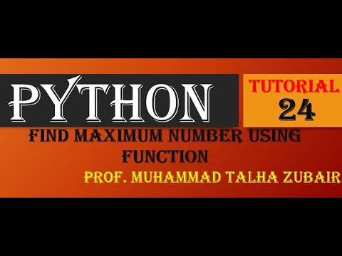 Find Maximum Number Using Function Python Tutorial 24