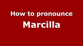How to pronounce Marcilla