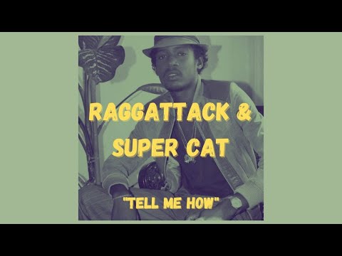 Raggattack X Super Cat - Tell Me How RMX