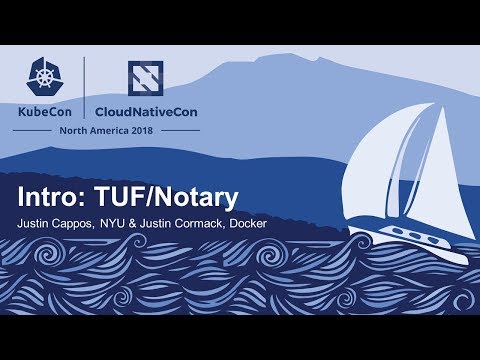 Intro: TUF/Notary - Justin Cappos, NYU & Justin Cormack, Docker