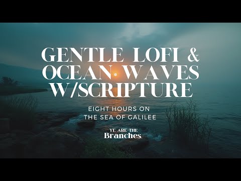 8 Hours On The Sea Of Galilee // Bible Verses Spoken w/ Lofi & Ocean Waves #asmr #lofi #gospel