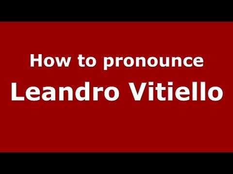 How to pronounce Leandro Vitiello (Italian/Italy)  - PronounceNames.com