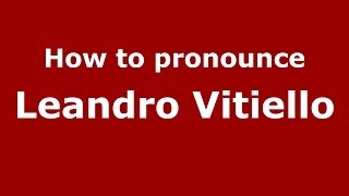 How to pronounce Leandro Vitiello