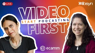 Start Podcasting, Video First. w/ Katie Fawkes & Elsie Escobar