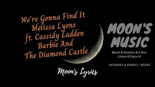 We&#39;re Gonna Find It - Melissa Lyons ft. Cassidy Ladden | Lyrics | Barbie And The Diamond Castle OST