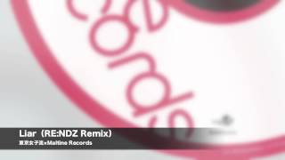 Liar（RE:NDZ Remix） from Tokyo Girls' Style × Maltine Records