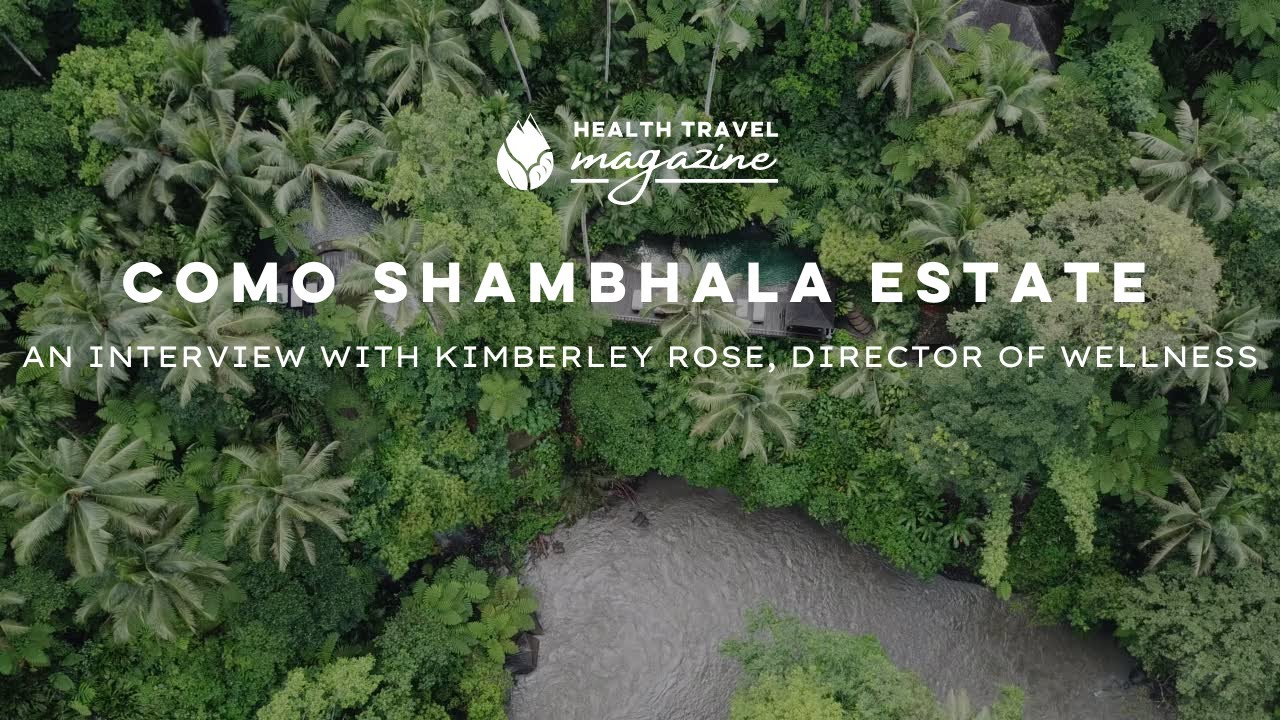 An Interview with the Director of Wellness at COMO Shambhala Estate.