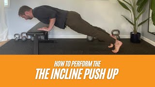 The Incline Push Up | How To Perform | What To Avoid