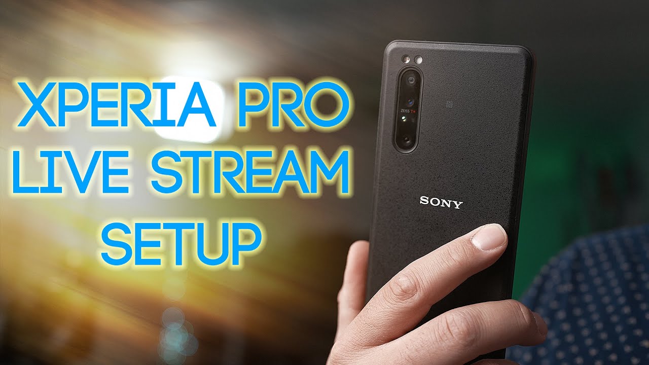 How to set up the Sony Xperia PRO for Live Streaming