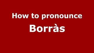 How to pronounce Borràs