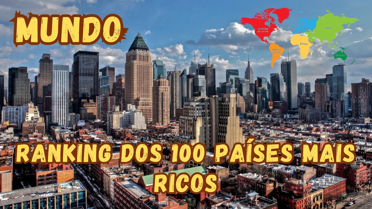 Ranking ATUALIZADO dos 100 PAÍSES mais RICOS do MUNDO