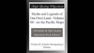 Myths and Legends of Our Own Land - Volume 08 : on the Pacific Slope