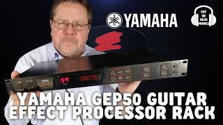 Video thumbnail for Yamaha GEP50 Guitar Effect Processor Rack by The Pedal Picassos