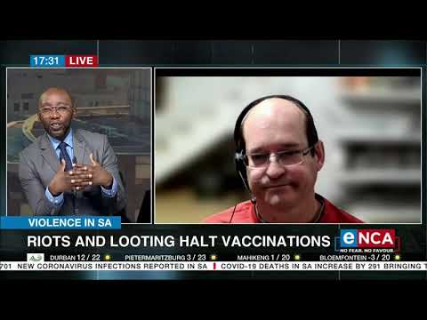 Violence in SA Riots and looting halt vaccinations