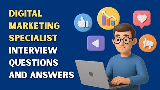 Digital Marketing Specialist Interview Questions and Answers