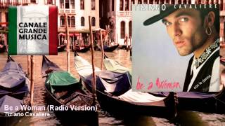 Tiziano Cavaliere - Be a Woman - Radio Version