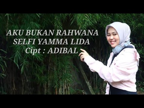 AKU BUKAN RAHWANA !! SELFI YAMMA LIDA !! ( Cipt : ADIBAL - NASSAR SUNGKAR ) !!!