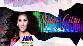 Download lagu YULIA CITRA OJO LAMIS LYRICS... mp3