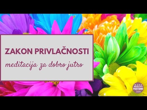 Zakon privlačnosti-Vođena meditacija za dobro jutro i dobar dan