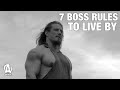 7 BOSS RULES TO LIVE BY