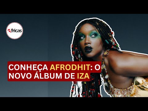 IZA surpreende com novo álbum AFRODHIT e aborda temas polêmicos em sua  música