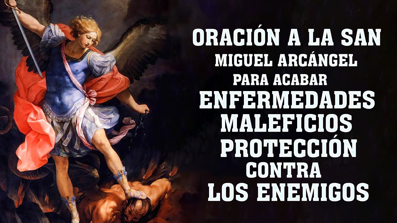 Oración a San Miguel Arcángel contra todo enemigo, envidia,maldad,acabar con brujerias, enfermedades