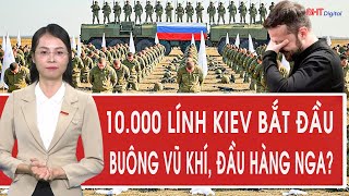 Chiến sự Ukraine: 10.000 lính Kiev bắt đầu buông vũ khí, đầu hàng Nga ở Pokrovsk?