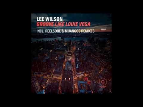 Lee Wilson - Groove Like Louie Vega (Reelsoul's Thank You Louie Vocal Mix)