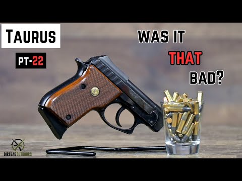 Was the Taurus PT-22 THAT bad?
