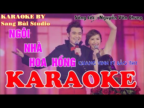 KARAOKE | Ngôi Nhà Hoa Hồng - Quang Vinh x Bảo Thy | Beat phối mới chuẩn TONE GỐC ( Tone G - B )