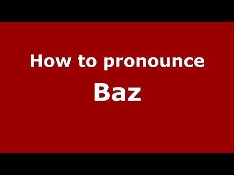 How to pronounce Baz