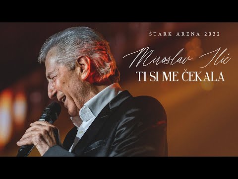 Miroslav Ilić - Ti si me čekala (LIVE) ŠTARK ARENA 2022.