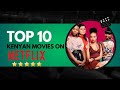 Top 10 Kenyan Movies To Watch On Netflix 2025 Edition