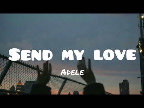 Adele - Send My Love(lyrics)