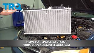 How to Replace Radiator 2005-2009 Subaru Legacy 2.5L