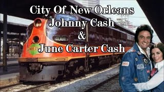City Of New Orleans Johnny Cash &amp; June Carter Cash with Lyrics