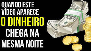 🤑 SE ESTE VÍDEO APARECEU NA SUA VIDA, É PORQUE VOCÊ RECEBERÁ DINHEIRO AINDA ESTA NOITE