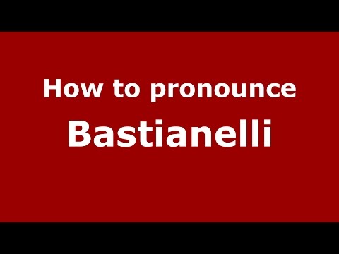 How to pronounce Bastianelli