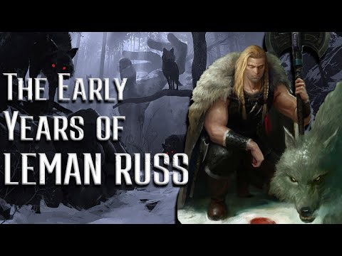 the Early Years of LEMAN RUSS - Space Wolves Lore