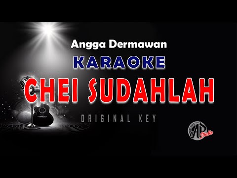 CHEI SUDAHLAH || ANGGA DERMAWAN || KARAOKE
