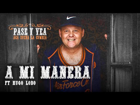 El Pepo x Hugo Lobo - A Mi Manera | Pase y Vea, Acá Suena la Cumbia - LADO A