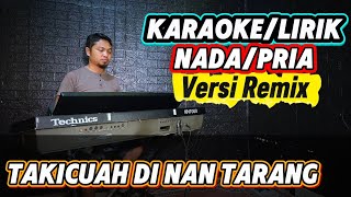 Download lagu TAKICUAH DI NAN TARANG ( Versi Remix ) - Karaoke/Lirik Nada PRIA mp3