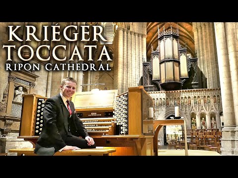 KRIÉGER TOCCATA - JONATHAN SCOTT - RIPON CATHEDRAL ORGAN