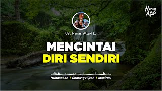 Download lagu BELAJAR MENCINTAI DIRI SENDIRI - Ceramah Ustadz Hanan Attaki Terbaru mp3