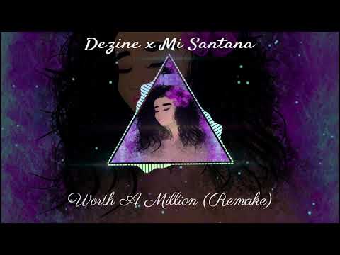 Dezine x Mi Santana - Worth a Million (Audio)