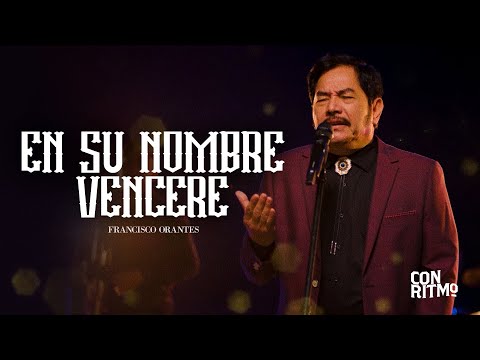 Francisco Orantes - En Su Nombre Venceré (Video Oficial)